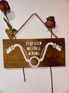 Stay Wild Be Free & Ride Sign